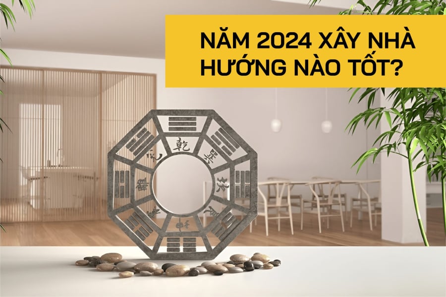 xay-nha-2024-huong-nao-1