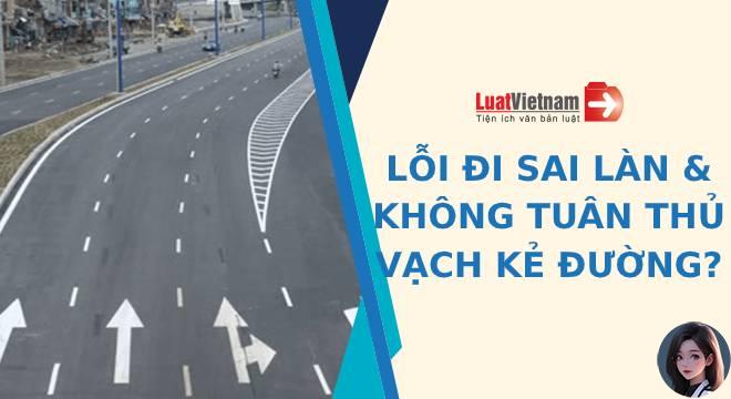 Phân biệt lỗi sai làn và lỗi không tuân thủ vạch kẻ đường