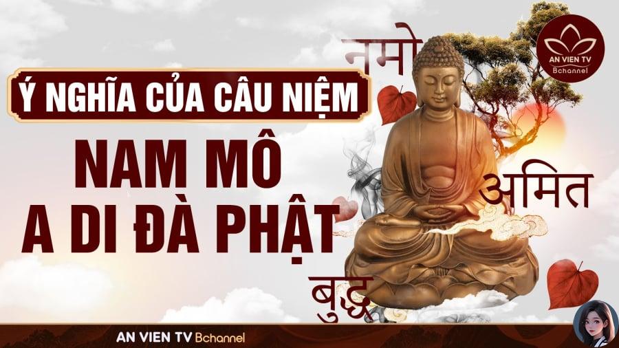 Ý nghĩa câu Nam Mô A Di Đà Phật trong quan niệm Phật giáo